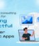 Mobile App Consulting Strategies for Building Impactful and User Centric Apps